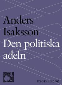 Den politiska adeln; Anders Isaksson; 2015