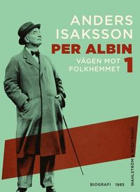 Per Albin 1 : Vägen mot folkhemmet; Anders Isaksson; 2015