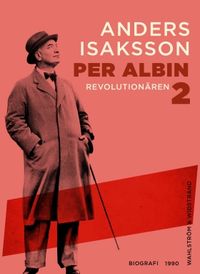 Per Albin 2 : Revolutionären; Anders Isaksson; 2015