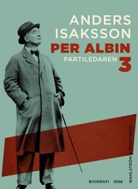 Per Albin 3 : Partiledaren; Anders Isaksson; 2015