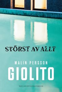Störst av allt; Malin Persson Giolito; 2016