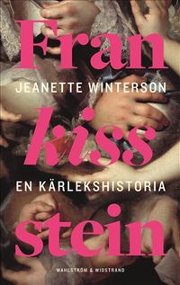 Frankissstein : en kärlekshistoria; Jeanette Winterson; 2020