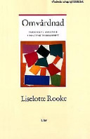 Omvårdnad - Teoretiska ansatser i praktisk verksamhet; Liselotte Rooke; 1997