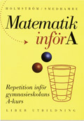 Matematik inför A - Repetition inför gymnasieskolans A-kurs; Martin Holmström, Eva Smedhamre; 1997
