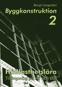 Byggkonstruktion 2 Hållfasthetslära; Bengt Langesten; 2000