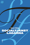 Socialtjänstlagarna - Bakgrund och tillämpning; Gunnar Fahlberg; 1999
