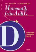 Matematik från A till E Kurs D; Martin Holmström, Eva Smedhamre; 1997