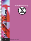Matematikboken X Lärarhandledning med cd; Lennart Undvall, Karl-Gerhard Olofsson, Svante Forsberg, Kristina Johnson; 2006