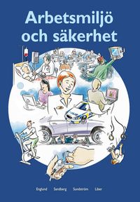 Arbetsmiljö och säkerhet Faktabok; Arne Englund, Gunnar Sandberg, Sune Sundström; 2007