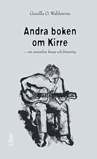 Andra boken om Kirre; Gunilla O. Wahlström; 2008