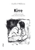 Kirre - En bok om att möta, vårda och fostra trasiga barn; Gunilla O. Wahlström; 2008