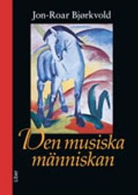Den musiska människan; Jon-Roar Björkvold; 2009