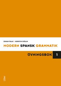 Modern spansk grammatik : övningsbok 1 + facit; Johan Falk, Kerstin Sjölin; 2011