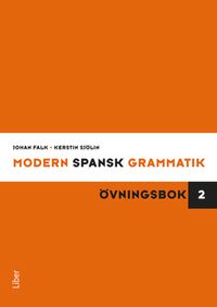 Modern spansk grammatik : övningsbok 2 + facit; Johan Falk, Kerstin Sjölin, Luis Lerate; 2011
