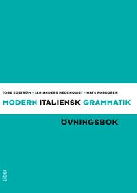 Modern italiensk grammatik Övningsbok med Facit; Tore Edström, Jan-Anders Hedenquist, Mats Forsgren; 2011