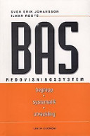 BAS Redovisningssystem - Begrepp - Systematik - Utveckling; Sven Erik Johansson, Ilmar Roots; 1996