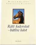 Rätt foderstat – bättre häst; Björn A Olsson, Christina Planch; 1997