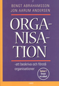 Organisation - att beskriva och förstå organisationer; Bengt Abrahamsson, Jon Aarum Andersen; 1998