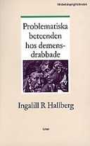 Problematiska beteenden hos demensdrabbade; Ingalill R. Hallberg; 1997