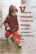 Vägar till pedagogiken i förskola; Inge Johansson, Ingrid Holmbäck Rolander; 2000