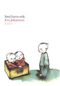 Små barns etik; Eva Johansson; 2001