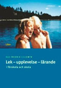 Lek - upplevelse - lärande - i förskola och skola; Ole Fredrik Lillemyr; 2002