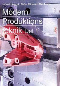 Modern produktionsteknik 1; Lennart Hågeryd, Stefan Björklund; 2002