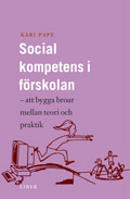 Social kompetens i förskolan - att bygga broar mellan teori och praktik; Kari Pape; 2001