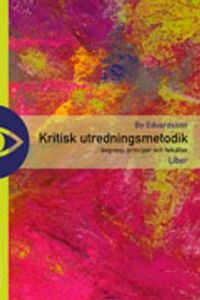 Kritisk utredningsmetodik - begrepp, principer och felkällor; Bo Edvardsson; 2003