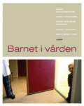 Barnet i vården; Erwin Bischofberger, Gisela Dahlquist, Marie Edwinson Månsson, Björn Tingberg, Britt Marie Ygge; 2004