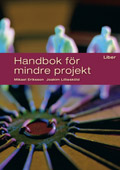 Handbok för mindre projekt; Mikael Eriksson, Joakim Lilliesköld; 2005