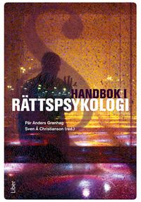 Handbok i rättspsykologi; Sven Å. Christianson, Pär Anders Granhag; 2008