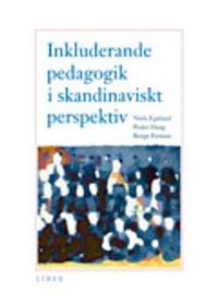 Inkluderande pedagogik i skandinaviskt perspektiv; Niels Egelund, Peder Haug, Bengt Persson; 2006