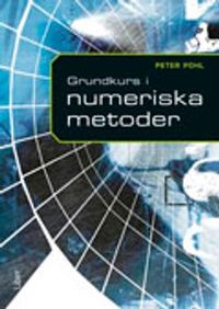 Grundkurs i numeriska metoder; Peter Pohl; 2005