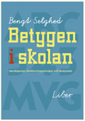 Betygen i skolan - Kunskapssyn, bedömningsprinciper och lärarpraxis; Bengt Selghed; 2006