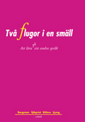 Två flugor i en smäll - Att lära på sitt andra språk; Pirkko Bergman, Lena Sjöqvist, Kerstin Bülow, Birgitta Ljung; 2001