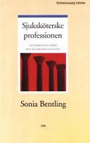 Sjuksköterskeprofessionen - Vetenskapliga idéer och kunskapsutveckling; Sonia Bentling; 2001