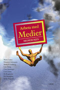 Arbeta med medier; Marie Leijon, Elisabeth Söderquist; 2000