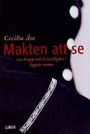 Makten att se - om kropp och kvinnlighet i lagens namn; Cecilia Åse; 2000