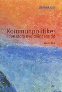 Kommunpolitiker i den stora nyordningens tid; Henry Bäck; 2000