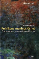 Politikens meningslöshet - Om misstro, cynism och utanförskap; Tommy Möller; 2000