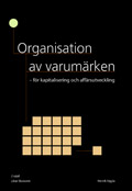 Organisation av varumärken - för kapitalisering och affärsutveckling; Henrik Uggla; 2001