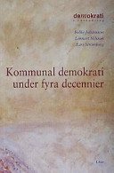 Kommunal demokrati under fyra decennier; Folke Johansson, Lennart Nilsson, Lars Strömberg; 2001