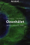 Ozonhålet - Globalt, nationellt, lokalt; Evert Vedung, Erik Klefbom; 2002