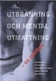 Utbränning och mental utmattning - en motbok; Kjell Ekstam, Arne Löfqvist, Ingrid Olsson-Nordgren, Agneta Stenqvist, Ulla Sturesson; 2001