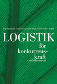 Logistik för konkurrenskraft; Göran Persson, Dag Bjørnland; 2003