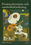 Postmodernism och samhällsforskning; Mats Alvesson; 2003