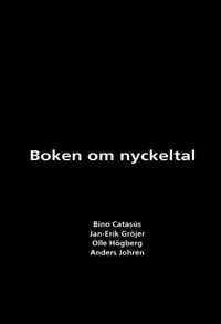Boken om nyckeltal; Bino Catasús, Jan-Erik Gröjer, Olle Högberg, Anders Johrén; 2002