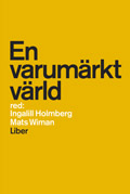 En varumärkt värld; Ingalill Holmberg, Mats Wiman; 2002