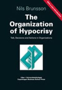 The Organization of Hypocrisy; Nils Brunsson; 2003